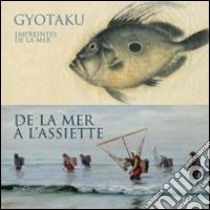 Gyotaku. Empreintes De La Mer A La Maison Du Docteur Gachet Et De La Mer ? L'Assiette Au Mus?E Daubigny libro