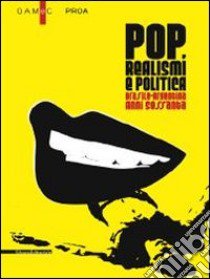 Pop, realismi e politica. Brasile-Argentina, anni Sessanta. Catalogo della mostra (Bergamo, 8 marzo-26 maggio 2013). Ediz. illustrata libro di Herkenhoff P. (cur.); Alonso R. (cur.)