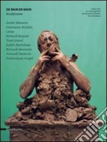 De Main En Main. Sculptures. Andr? Masson, Germaine Richier, C?Sar, Richard Baqui?, Toni Grand, Judith Bartolani, Richard Monnier, Arnaud Vasseux, Dom libro