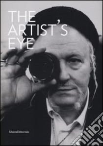 The artist's eye. Ediz. illustrata libro di Kearney F. (cur.); Pierini M. (cur.)