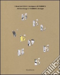 I beni del FAI e i designer di Fabrica. Ediz. italiana e inglese libro