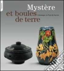 Myst?Re Et Boules De Terre. C?Ramique En Pays De Savoie libro