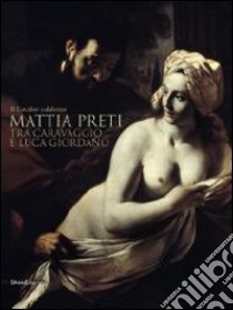 Mattia Preti. Ediz. illustrata libro di Sgarbi V. (cur.); Sciberras K. (cur.)