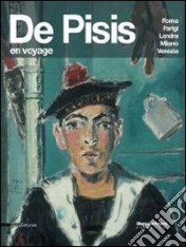 De Pisis. En voyage. Roma Parigi Londra Milano Venezia. Ediz. illustrata libro di Campiglio P. (cur.)