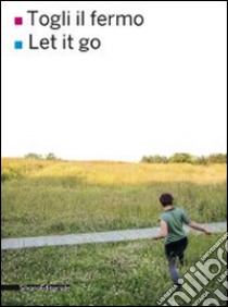 Togli il fermo-Let it go. Ediz. bilingue libro di Ward N. (cur.)