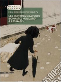 Les Peintres Graveurs Bonnard, Vuillard & Les Nabis libro