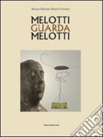 Melotti guarda Melotti. Ediz. italiana e inglese libro di Salvadori A. (cur.); Gnani M. (cur.)