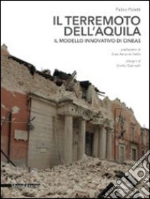 Il terremoto dell'Aquila. Il modello innovativo di Cineas libro di Poletti F. (cur.)