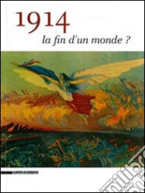 1914. La Fin D'Un Monde? libro