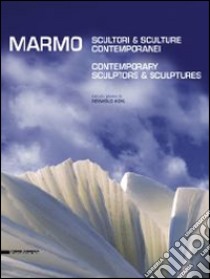 Marmo. Scultori e sculture contemporanei. Ediz. italiana e inglese libro di Giumelli C. (cur.)