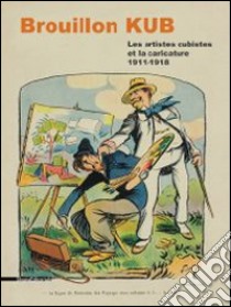 Brouillon Kub. Les Artistes Cubistes Et La Caricature 1911-1918 libro