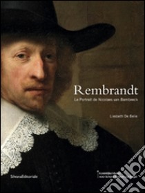 Rembrandt. Le portrait de Nicolaes van Bambeeck. Ediz. illustrata libro di Belie Liesbeth de