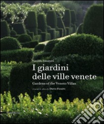 I giardini delle ville venete. Ediz. italiana e inglese libro di Zanarotti Camilla; Fusaro Dario