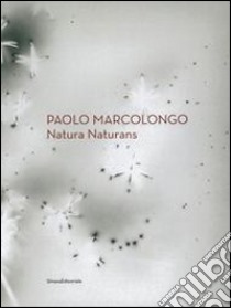 Paolo Marcolongo. Natura naturans. Ediz. italiana e innglese libro