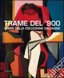 Trame del '900. Opere della collezione Galvagno. Ediz. illustrata libro di Troisi S. (cur.)