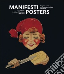 Manifesti. Mangiare e bere nella pubblicità italiana (1890-1970). Ediz. italiana e inglese libro di Piazza Mario; Bellenda Alessandro