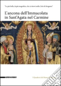 L'ancona dell'Immacolata in Sant'Agata nel Carmine. Ediz. illustrata libro