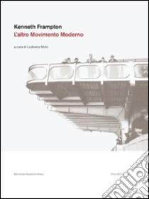 Kenneth Frampton. L'altro movimento moderno libro di Molo L. (cur.)