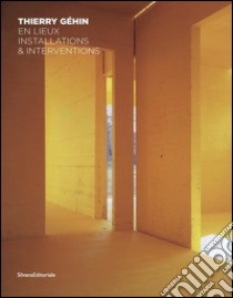 Thierry Géhin. En lieux installations et interventions. Ediz. francese e inglese libro