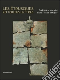 Les étrusques en toutes lettres. Écriture et société dans l'Italie antique libro