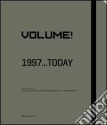 Volume! 1997... today. Catalogo della mostra (Saint-Étienne, 13 giugno 2015-3 gennaio 2016). Ediz. italiana e francese libro