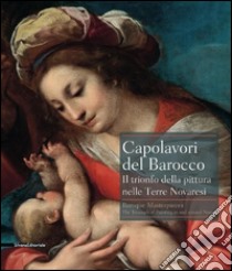 Capolavori del barocco. Il trionfo della pittura nelle terre novaresi. Catalogo della mostra (Novara, 18 giugno-27 settembre 2015). Ediz. italiana e inglese libro di Gonzales F. (cur.); Bava A. (cur.)