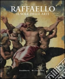 Raffaello. Il sole delle arti. Ediz. illustrata libro di Barucca G. (cur.); Ferino S. (cur.)