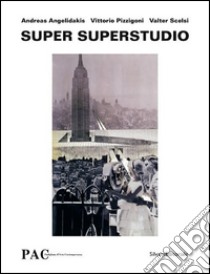 Super Superstudio. Ediz. italiana e inglese libro di Angelidakis Andreas; Pizzigoni Vittorio; Scelsi Valter