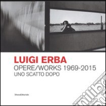 Luigi Erba. Opere/Works 1969-2015. Uno scatto dopo. Ediz. bilingue libro di Mutti R. (cur.)