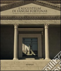 L'Augusteum di Fanum Fortunae. Un edificio del culto imperiale nella Fano d'età romana. Ediz. illustrata libro di De Maria S. (cur.)