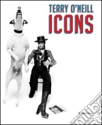 Terry O'Neill. Icons. Ediz. italiana, inglese e francese libro di Carrillo de Albornoz C. (cur.)