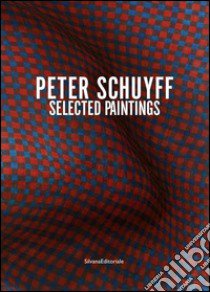 Peter Schuyff. Selected paintings. Ediz. italiana e inglese libro di Castelli S. (cur.)