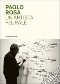 Paolo Rosa. Un artista plurale libro di Longari E. (cur.)