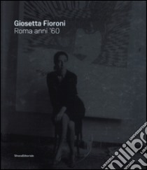 Giosetta Fioroni. Roma anni '60. Catalogo della mostra (Catanzaro, giugno-agosto 2016). Ediz. italiana e inglese libro di Meneguzzo M. (cur.); Mascitti P. (cur.)