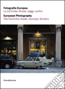 Fotografia europea 2016. La via Emilia. Strade, viaggi, confini. Ediz. italiana e inglese libro di Grazioli E. (cur.); Guadagnini W. (cur.)