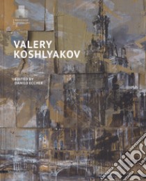 Valery Koshlyakov. Catalogo della mostra (Mosca, settembre-novembre 2016). Ediz. illustrata libro di Eccher D. (cur.)