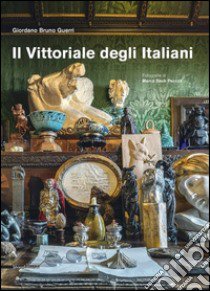 Il Vittoriale degli italiani. Ediz. illustrata libro di Guerri Giordano Bruno; Beck Peccoz Marco