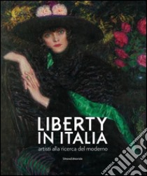 Liberty in Italia. Artisti alla ricerca del moderno. Ediz. a colori libro di Parisi F. (cur.); Villari A. (cur.)