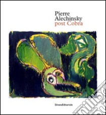 Pierre Alechinsky. Post cobra. Catalogo della mostra (Amstelveen, 12 ottobre 2016-8 gennaio 2017). Ediz. francese libro di Weitering K. (cur.)