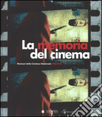 La memoria del cinema. Restauri della Cineteca Nazionale (2002-2016). Ediz. illustrata libro di Toffetti S. (cur.)