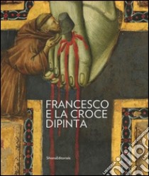 Francesco e la Croce dipinta. Ediz. illustrata libro di Pierini M. (cur.)