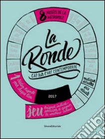 La ronde. Cap sur l'art contemporain libro di Snrech J. (cur.); Amic S. (cur.)