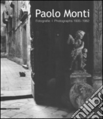 Paolo Monti. Fotografie 1935-1982-Photographs libro di Cavanna P. (cur.); Paoli S. (cur.)