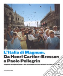 Italia di Magnum da Cartier Bresson a Paolo Pellegrin. Catalogo della mostra (Torino, 3 marzo-21 maggio 2017). Ediz. italiana e inglese libro di Gaudagnini W. (cur.); Visani A. (cur.)