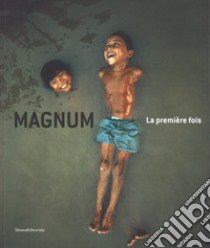 Magnum. La première fois. Ediz. italiana e inglese libro di Holzherr A. (cur.)