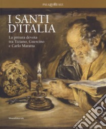 I santi d'Italia. La pittura devota tra Tiziano, Guercino e Carlo Maratta. Catalogo della mostra (Milano, 24 marzo-4 giugno 2017). Ediz. a colori libro di Porro D. (cur.); D'Amico A. (cur.)