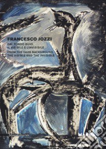 Francesco Jozzi. Dal fondo buio, il visibile e l'invisibile-From the dark background, the visible and the invisible. Catalogo della mostra (Catanzaro, 27 aprile-28 maggio). Ediz. a colori libro di Suraci Edoardo; Marchese Gaetano