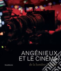 Angénieux et le cinéma. De la lumière à l'image libro