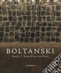 Boltanski. Souls. From place to place. Ediz. illustrata libro di Eccher D. (cur.)