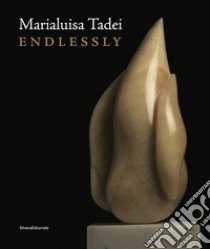 Marialuisa Tadei. Endlessly. Catalogo della mostra (Venezia, 10 maggio-28 novembre 2017). Ediz. italiana e inglese libro